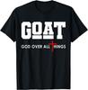 GOAT God Over All Things Christian Positivity Jesus T-Shirt