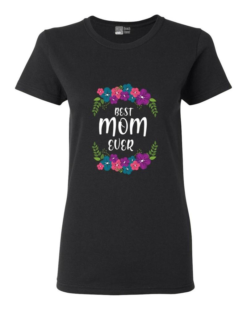 Ladies Best Mom Ever Mother's Day Gift Novelty DT T-Shirt Tee Unisex T-Shirt