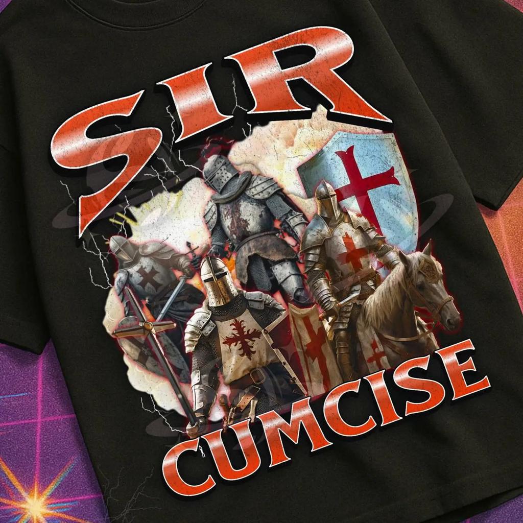 Sir Cumcise Funny Knight Meme Bootleg T Shirt Offensive Inappropriate Cringe Gen Z Vintage Fashion Designer Clothes