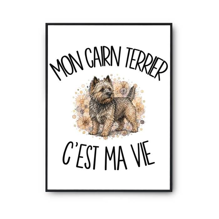 Poster Mon Cairn Terrier c'est ma vie | Affiche Papier Photo 310 g Finition Perlée Format Taille A4 | Décoration Murale Salon