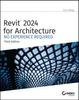The Revit 2024 for Architecture : No Experience Required Book