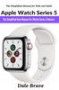 Книга Apple Watch Series 5 : The Simplified User Manual for iWatch Series 5 Owners