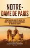 Книга Notre-Dame De Paris : A Captivating Guide To One of the Most Famous Catholic Cathedrals of Medieval Europe