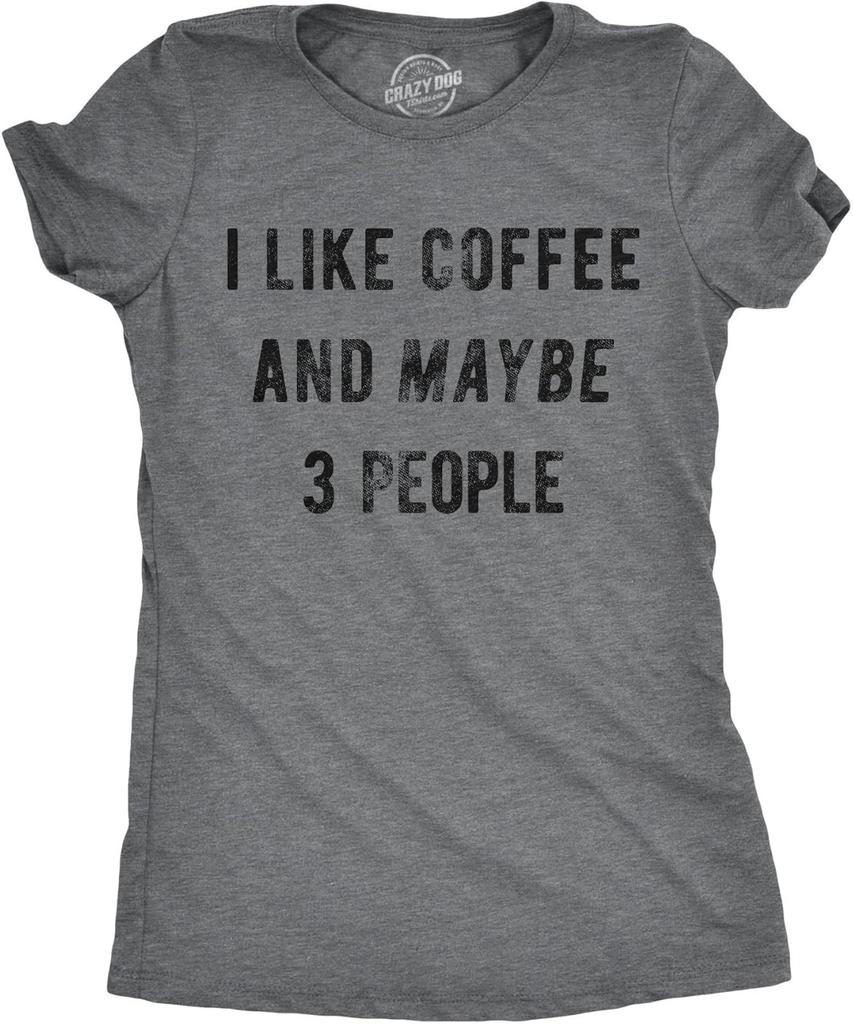 Funny Graphic Tee: 'I Like Coffee and Maybe 3 People' for Women