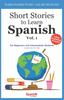 The Short Stories To Learn Spanish, Vol. 1 : For Beginners and Intermediate Students : 1 Book