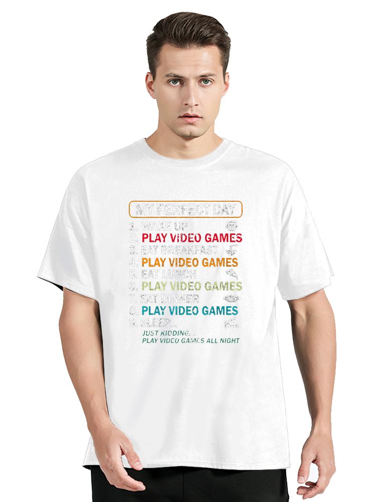 My Perfect Day Video Games Funny Cool Gamer T Shirts Summer Computer Graphic Clothes Streetwear Birthday Gifts Tshirt Unisex Tees