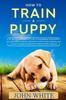 Книга How To Train a Puppy