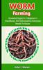 Книга Worm Farming : Comprehensive Instructions For Worm Farming, Composting, Plus Organic Farming