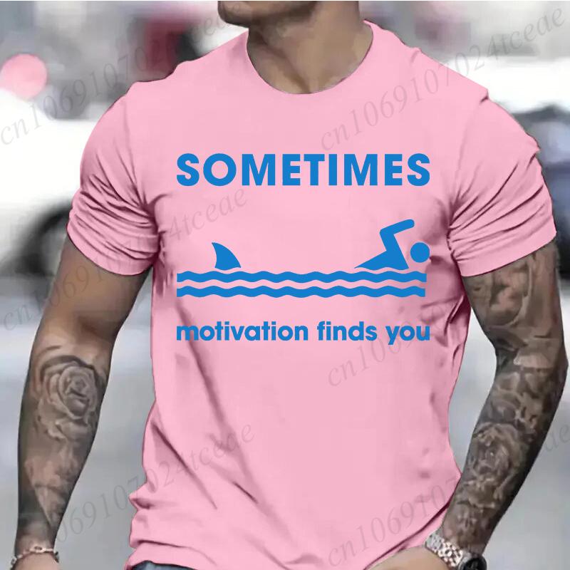 Short Sleeve Tee 2025 Summer T Shirt Unisex Breathable Sometimes Motivation Finds You Leisure Sports Outdoor Clothing