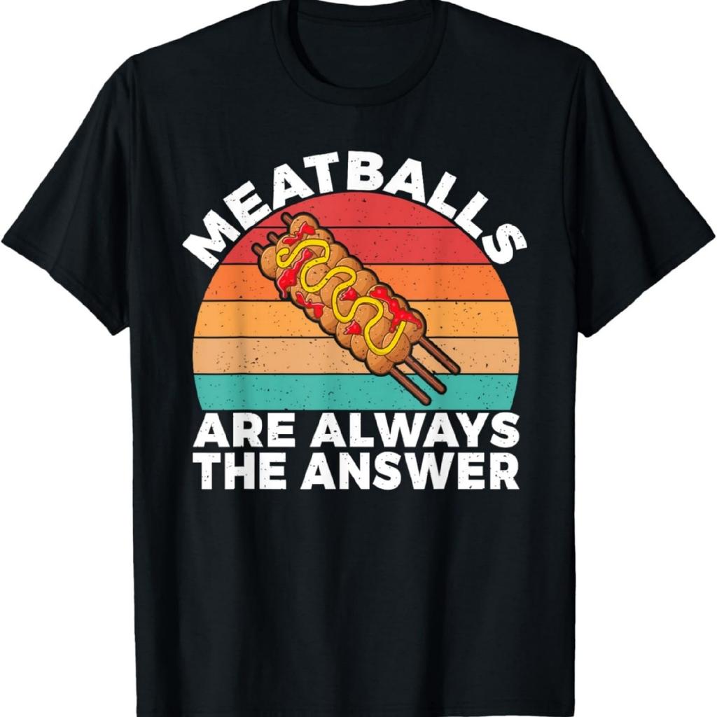 Meatballs are always the Answer Meatballs T-Shirt