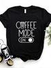 Coffee Mode On Print Women T Shirt Short Sleeve O Neck Loose Women Tshirt Ladies Tee Shirt Tops Clothes Camisetas Mujer
