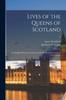 Книга Lives of the Queens of Scotland : and English Princesses Connected With the Regal Succession of Great Britain; 8