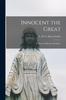 The Innocent the Great : an Essay On His Life and Times Book