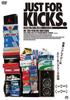 DVD DVD - JUST FOR KICKS Deluxe Edition Японские Фильмы и DVD Б/У