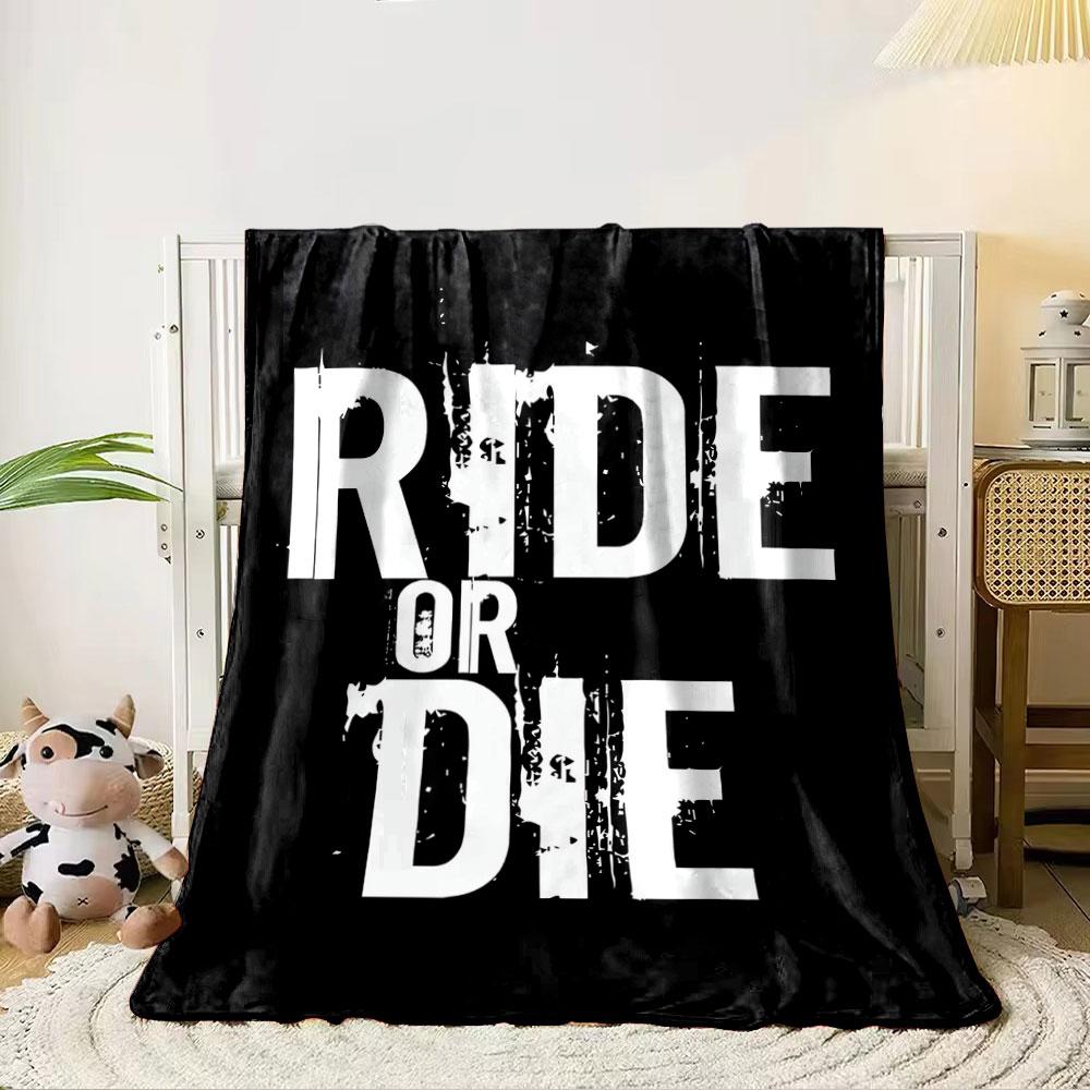 Bold white text "RIDE OR DIE" with distressed details on a black background. for all seasons blanket lunch break throw gift