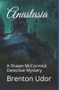 Книга Anastasia : A Shawn McCormick Detective Mystery