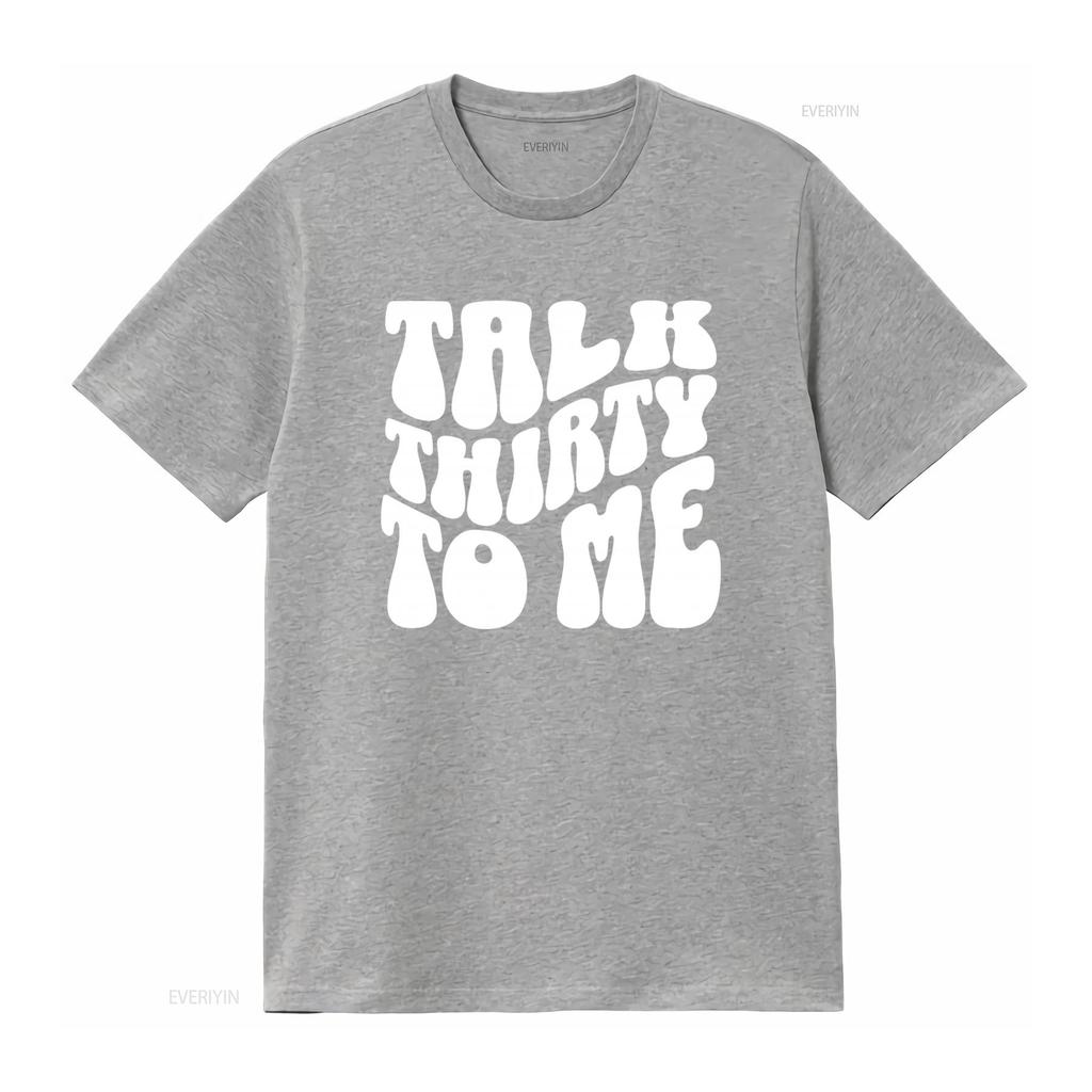 Футболка "Talk Thirty To Me" на 30-летие для нее 30 Грязная Забавная винтажная стираная универсальная дышащая эластичная мужская с принтом