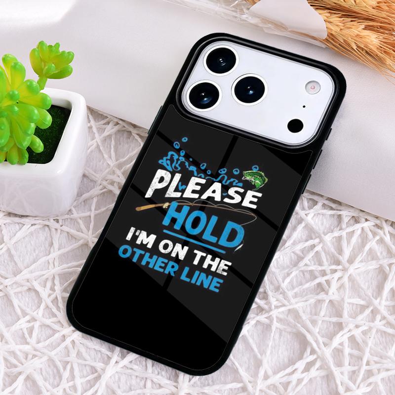 Fishing-Quote-Please-Hold Phone Case for iPhone 17 Air 16 15 11 12 14 13 Pro Max Shockproof Cover