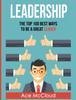 The Leadership : The Top 100 Best Ways To Be A Great Leader Book