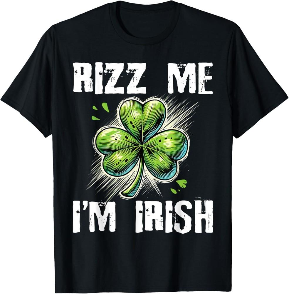 Rizz Me I039m Irish Funny St Patricks Day Saint Patrick Unisex T-Shirt