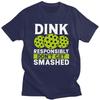 Custom Dink Responsibly Dont Get Smashed Pickleball Gift T Shirt for Men Pure Cotton Tshirt Fashion Tees Short Sleeve Tshirts