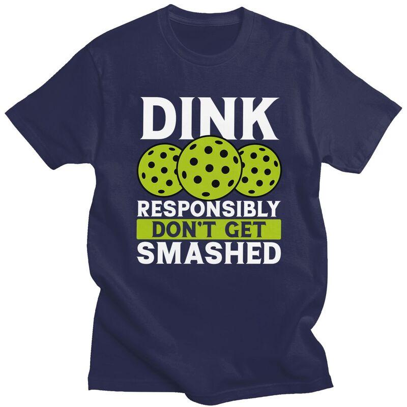 Custom Dink Responsibly Dont Get Smashed Pickleball Gift T Shirt for Men Pure Cotton Tshirt Fashion Tees Short Sleeve Tshirts