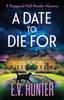 Книга A Date To Die For : The Start of a Cozy Murder Mystery Series from E.V. Hunter