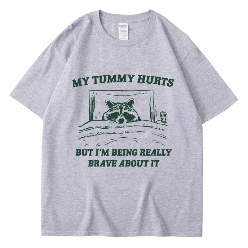 My Tummy Hurts But Im Being Brave T Shirt Funny Fashion Women Oversized Tshirts Casual Raccoon Kawaii Streetwear