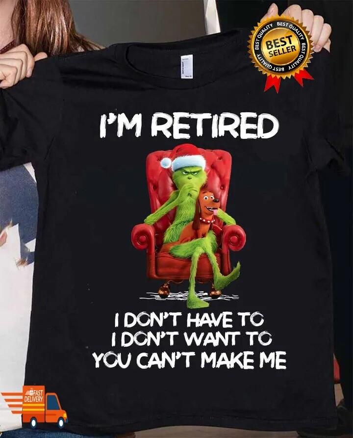 NEW The Grinch Christmas Shirt, I'm Retired Funny Shirt Unisex T-Shirt