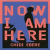 Now I Am Here by Chidi Ebere Paperback Book 9781035004034