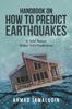 Книга Handbook On How To Predict Earthquakes : A Valid Theory Makes Valid Predictions