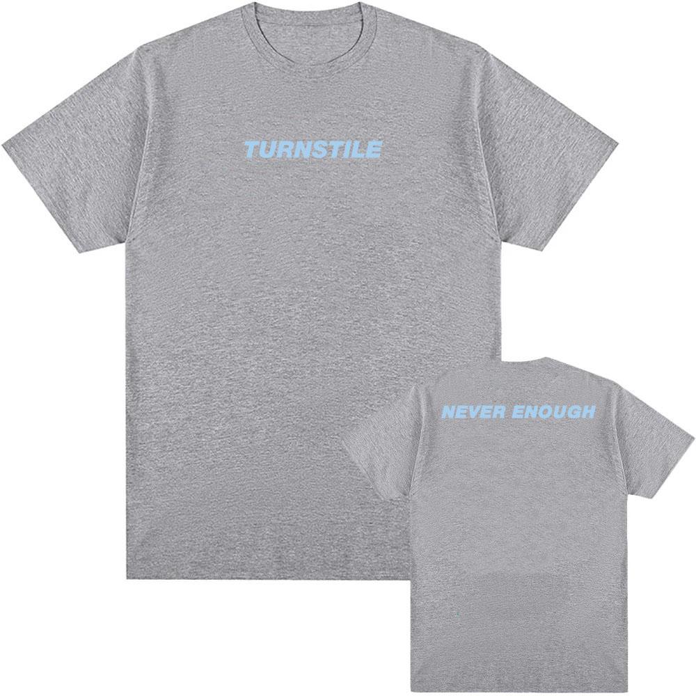 TURNSTILE NEVER ENOUGH T-shirt Men Clothing Hip Hop Summer Unisex Streetwear Cotton Loose Band Graphic Tshirts 2025 Album Tees