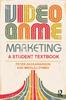 Книга Video Game Marketing : A Student Textbook