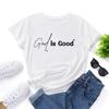 God Is Good Alphabet Cotton T-Shirt Short Sleeve Round Neck Women 2d Print Tops