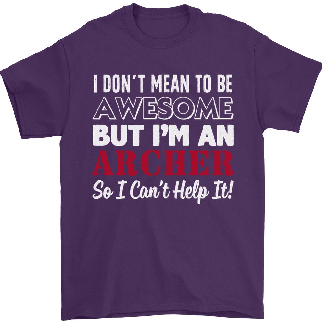 I Dont Mean to Be but Im an Archer Archery Unisexs TShirt 100 Cotton