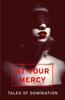 Книга At Your Mercy : Tales of Domination