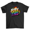 Pride_65 - Born This Way, Funny T-shirt, Unisex Design. Celebrate Your Fabulousn