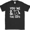 You Me and the Cats T-Shirt Funny Humor Kitten Feline Animal Text Tee