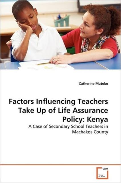 The Factors Influencing Teachers Take Up of Life Assurance Policy : Kenya Book