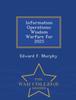 The Information Operations : Wisdom Warfare for 2025 - War College Series Book