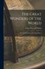 Книга The Great Wonders of the World; From the Pyramids To the Crystal Palace