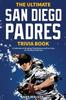 Книга The Ultimate San Diego Padres Trivia Book : A Collection of Amazing Trivia Quizzes and Fun Facts for Die-Hard Pods Fans!