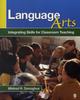 The Language Arts : Integrating Skills for Classroom Teaching Book