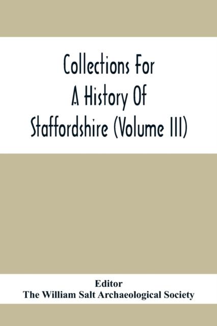 The Collections For A History Of Staffordshire (Volume III) Book