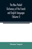 Книга The New Pocket Dictionary of the French and English Languages : Containing All Words of General Use and Authorized by the Best of Writers (Volume I)