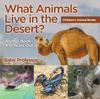 Книга What Animals Live In the Desert? Animal Book 4-6 Years Old Children's Animal Books