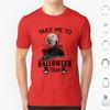 Take Me To Halloweentown T Shirt Men Women Kids 6xl Halloweentown Halloweentown University Halloween Halloweentown And Chill