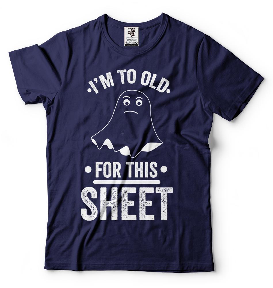 Halloween Costume Adult To Old For This Sheet Funny Ghost Halloween Costume Tee
