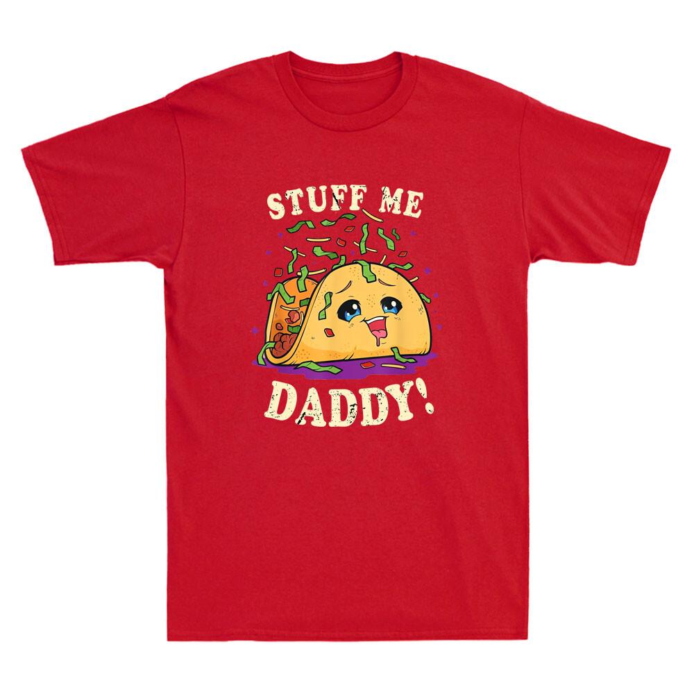 Dirty Pun Stuff Me Daddy Naughty Taco Funny Taco Graphic Vintage Unisex T-Shirt