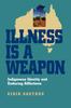 Книга Illness Is a Weapon : Indigenous Identity and Enduring Afflictions